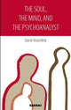 Book cover of: Soul, the Mind, and the Psychoanalyst. By: David Rosenfeld