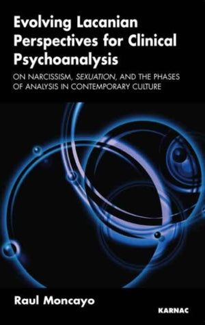 Evolving Lacanian Perspectives for Clinical Psychoanalysis