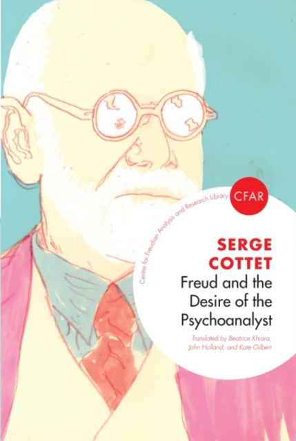 Book cover of: Freud and the Desire of the Psychoanalyst. By: Serge Cottet
