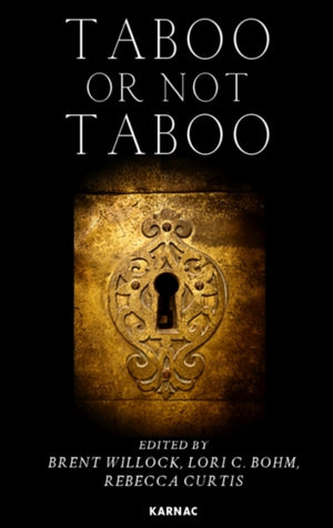 Taboo or Not Taboo? Forbidden Thoughts, Forbidden Acts in Psychoanalysis and Psychotherapy