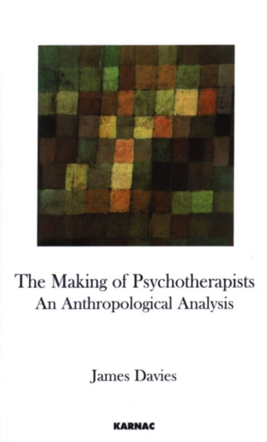 Book cover of: Making of Psychotherapists. By: James Peter Davies