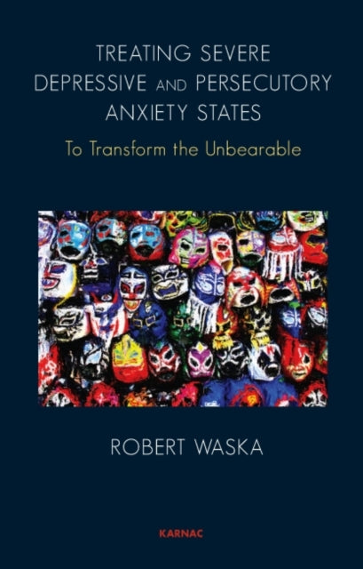Book cover of: Treating Severe Depressive and Persecutory Anxiety States