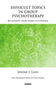 Book cover of: Difficult Topics in Group Psychotherapy. By: Jerome S. Gans