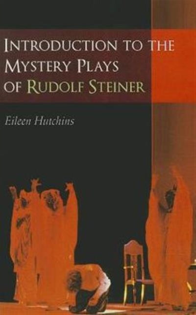 Book cover of: Introduction to the Mystery Plays of Rudolf Steiner. By: Eileen Hutchins