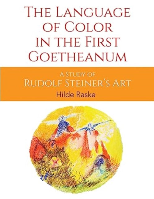 Book cover of: Language of Color in the First Goetheanum. By: Hilde Raske