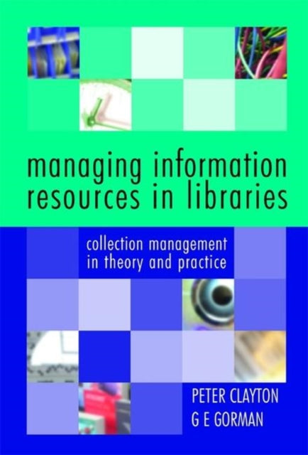 Book cover of: Managing Information Resources in Libraries. By: Peter Clayton