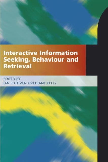 Book cover of: Interactive Information Seeking, Behaviour and Retrieval. By: Ian Ruthven