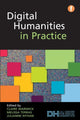 Book cover of: Digital Humanities in Practice. By: Claire Warwick