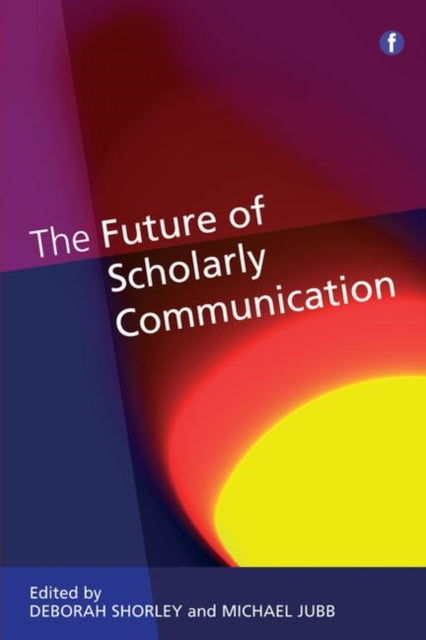 Book cover of: Future of Scholarly Communication. By: Deborah Shorley
