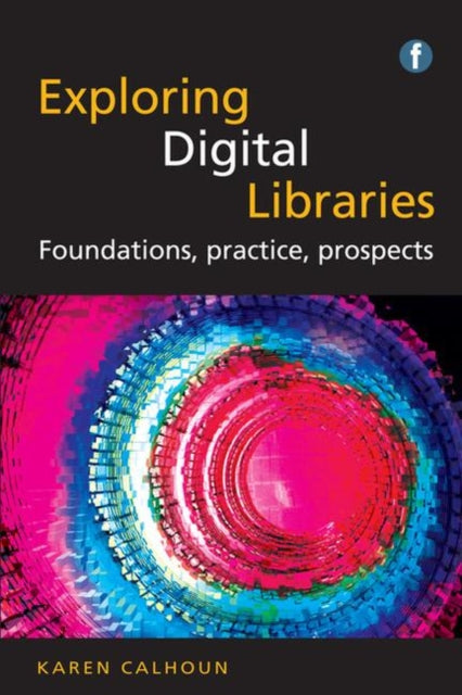 Book cover of: Exploring Digital Libraries. By: Karen Calhoun