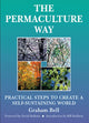 Permaculture Way: Practical Steps to Create a Self-Sustaining World