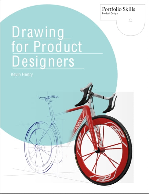 Book cover of: Drawing for Product Designers. By: Henry, Kevin (Industrial designer)