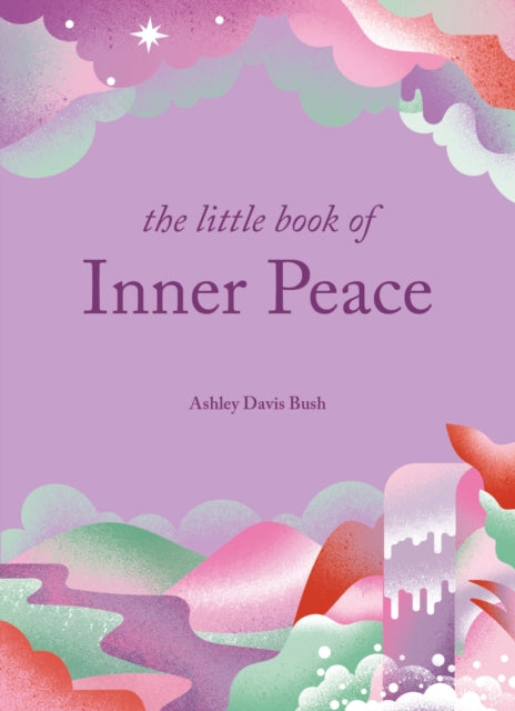Book cover of: Little Book of Inner Peace. By: Ashley Davis Bush