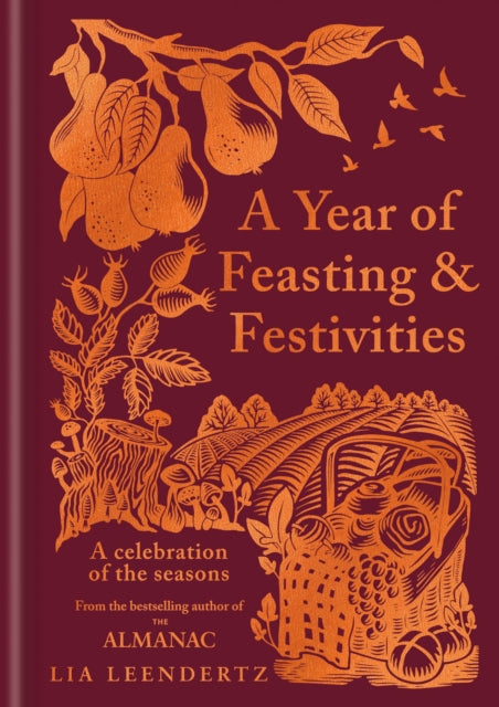 Year of Feasting & Festivities, A Celebration of the Seasons 9781856755832 Lia Leendertz