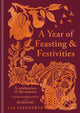Year of Feasting & Festivities, A Celebration of the Seasons 9781856755832 Lia Leendertz