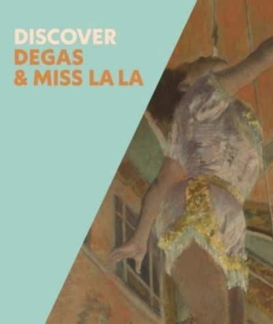 Book cover of: Discover Degas & Miss La La. By: Anne Robbins
