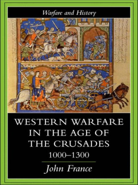 Book cover of: Western Warfare in the Age of the Crusades 1000-1300