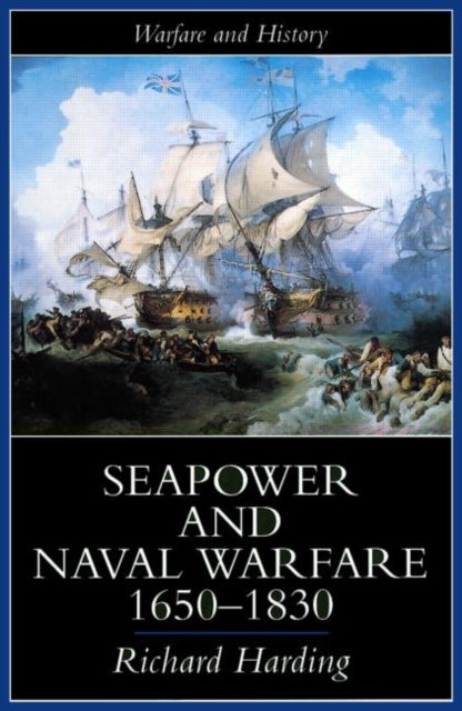 Book cover of: Seapower and Naval Warfare, 1650-1830