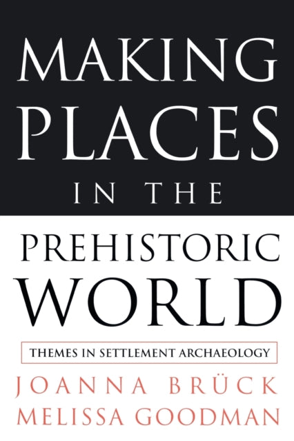 Book cover of: Making Places in the Prehistoric World