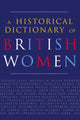 Book cover of: Historical Dictionary of British Women