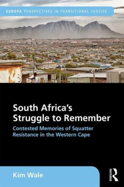 Book cover of: South Africa's Struggle to Remember. By: Kim Wale