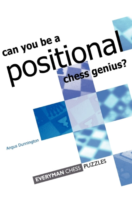 Book cover of: Can You be a Positional Chess Genius. By: Angus Dunnington