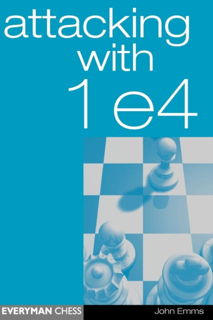 Book cover of: Attacking with 1 e4. By: John Emms