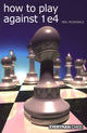 Book cover of: How to Play Against 1 e4. By: Neil McDonald