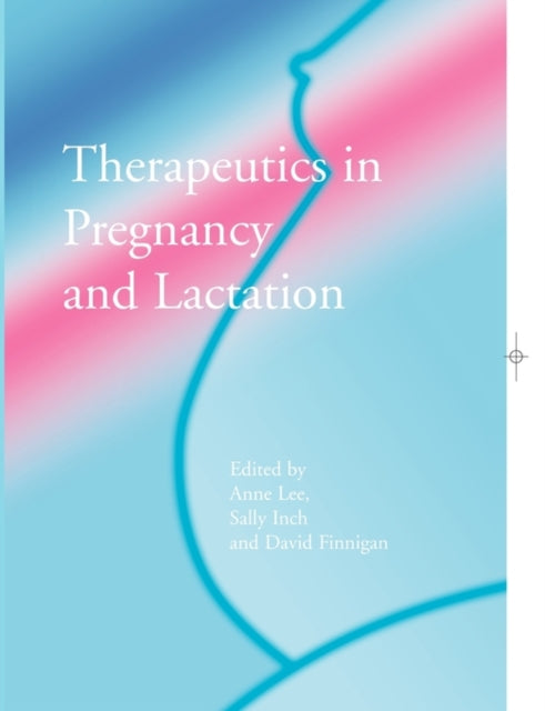 Book cover of: Therapeutics in Pregnancy and Lactation. By: Anne Lee