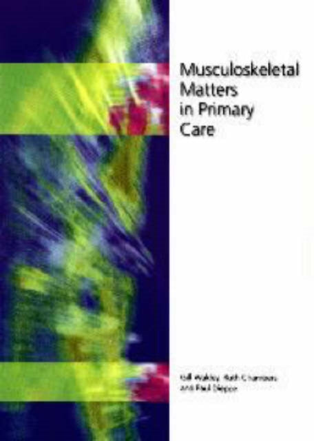 Book cover of: Musculoskeletal Matters in Primary Care. By: Gill Wakley