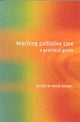 Book cover of: Teaching Palliative Care. By: David Jeffrey