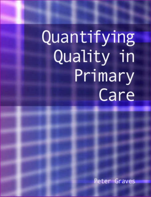 Book cover of: Quantifying Quality in Primary Care. By: Peter Graves