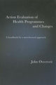 Book cover of: Action Evaluation of Health Programmes and Changes. By: John Ovretveit