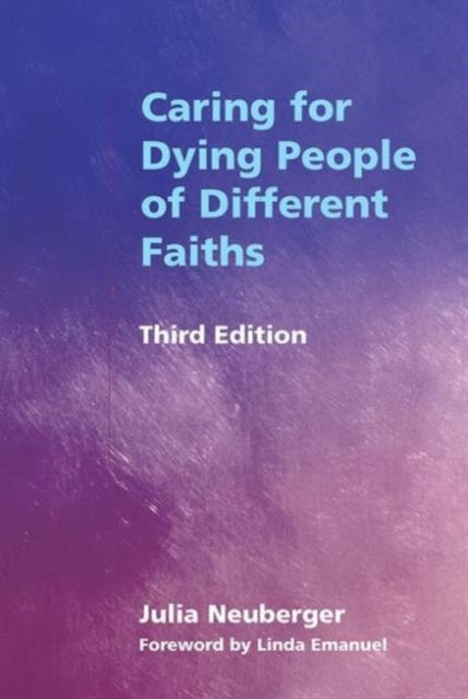 Book cover of: Caring for Dying People of Different Faiths. By: Julia Neuberger