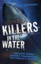 Book cover of: Killers in the Water - The New Super Sharks Terrorising The World's Oceans. By: Sue Blackhall