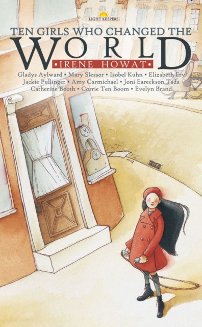 Book cover of: Ten Girls Who Changed the World. By: Irene Howat