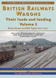 BR Wagons: Their Loads and Loading Vol 2