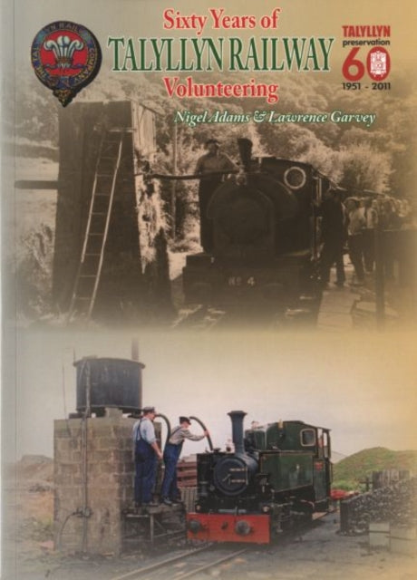 Book cover of: Sixty Years of Volunteering on the Talyllyn Railway