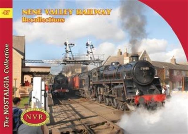 Book cover of: No 47 Nene Valley Railway Recollections. By: Nene Valley Railway