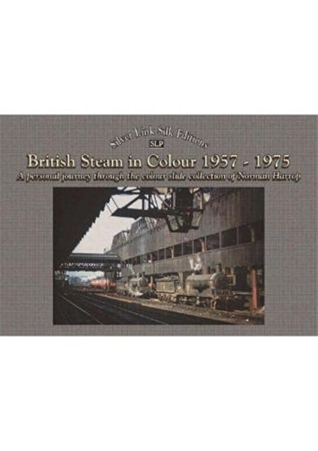 Book cover of: British steam in colour 1957 to 1975. By: Graham Nicholas