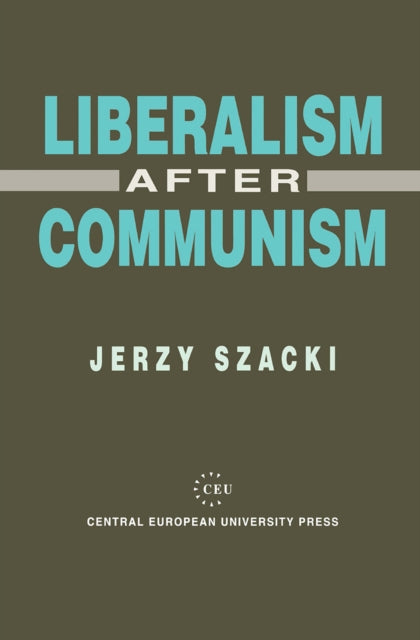 Book cover of: Liberalism After Communism