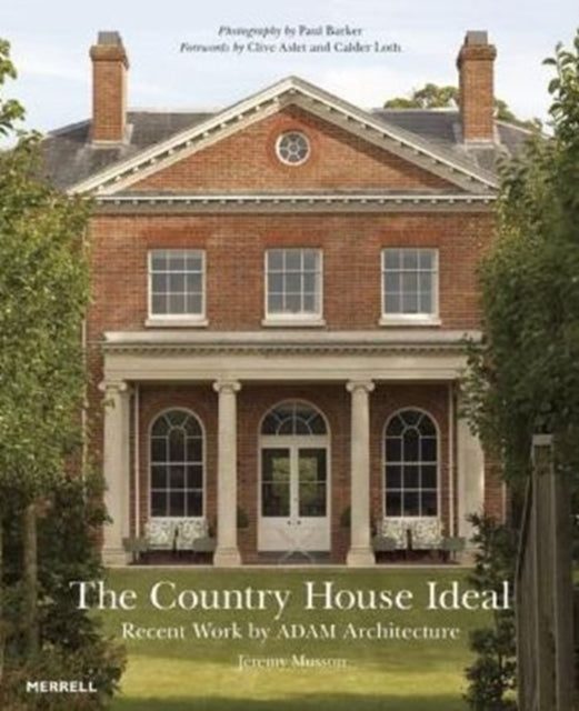 Book cover of: Country House Ideal: Revent Work by ADAM Architecture. By: Clive Aslet