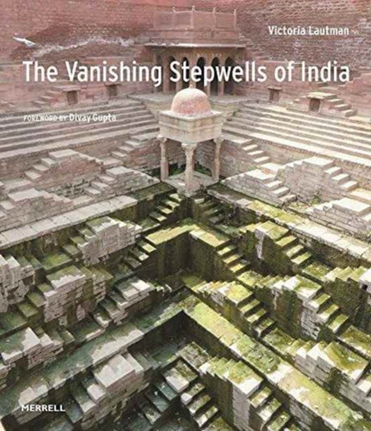 Book cover of: Vanishing Stepwells of India. By: Victoria Lautman