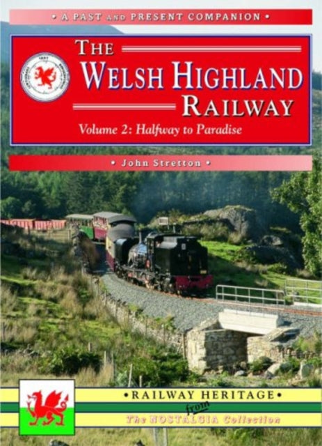 Book cover of: Welsh Highland Railway Volume 2: Highway to Paradise (A Past and Present Companion). By: John Stretton