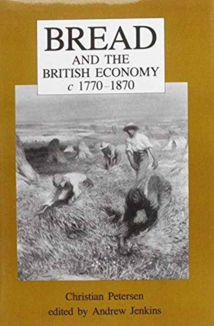 Book cover of: Bread and the British Economy, 1770–1870