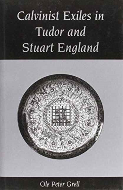 Book cover of: Calvinist Exiles in Tudor and Stuart England