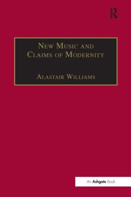 Book cover of: New Music and the Claims of Modernity