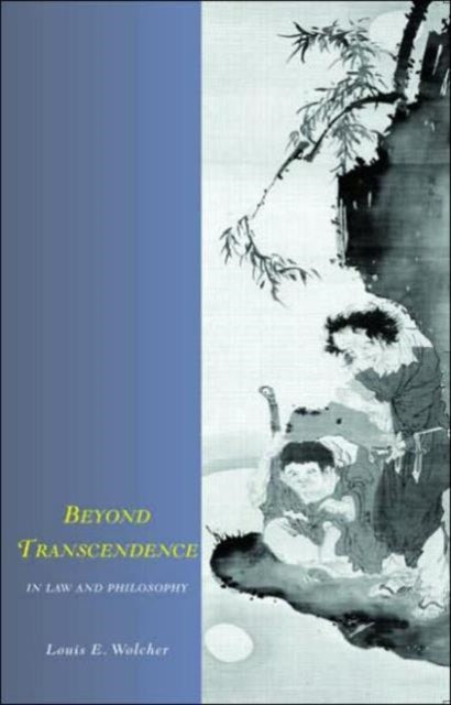 Book cover of: Beyond Transcendence in Law and Philosophy. By: Wolcher
