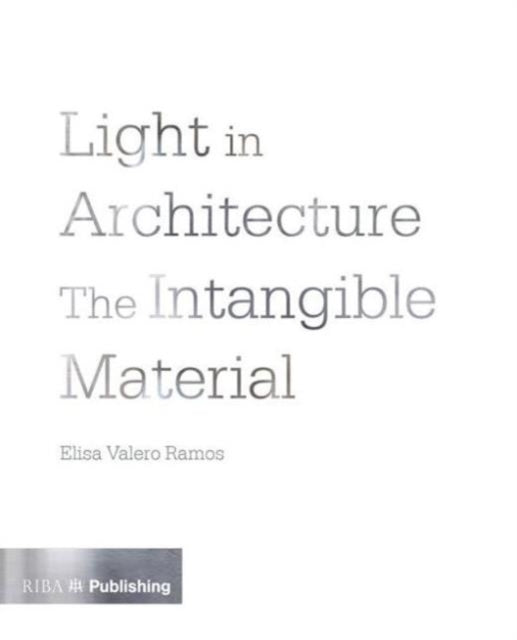Book cover of: Light in Architecture. By: Elisa Valero Ramos