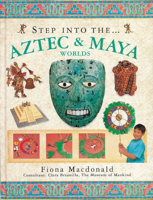 Book cover of: Step into the Aztec and Maya World. By: Fiona MacDonald